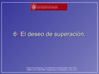 6 •  El deseo de superación. 