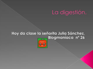 La digestión. Hoy da clase la señorita Julia Sánchez, Blogmaníacanª 26 