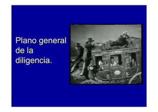 Plano general
de la
diligencia.
 