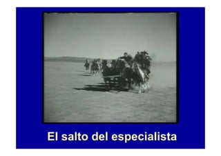 El salto del especialista
 