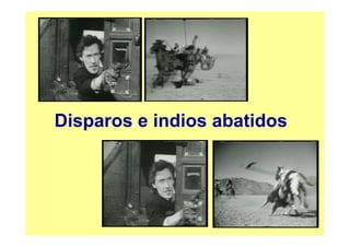 Disparos e indios abatidos
 