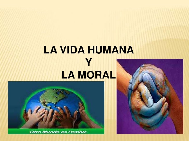 La dimensión moral de la vida humana
