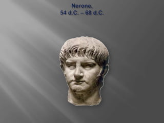 Nerone,54 d.C. – 68 d.C.