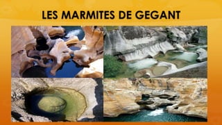 LES MARMITES DE GEGANT
 