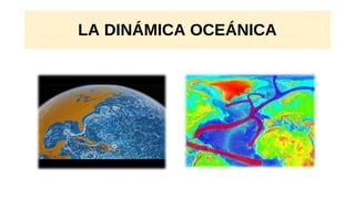 LA DINÁMICA OCEÁNICA
 
