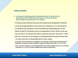 José María Olayo olayo.blogspot.com
CONCLUSIONES.
9. La Encuesta de Discapacidad, Autonomía personal y Situaciones de
depe...