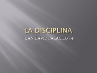 JUAN DAVID PALACIOS 9-1
 