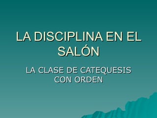 LA DISCIPLINA EN EL SALÓN LA CLASE DE CATEQUESIS CON ORDEN 