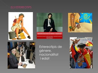 Estereotipis de gènere, nacionalitat i edat 