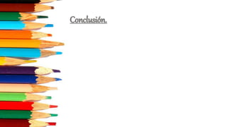 Conclusión.
 