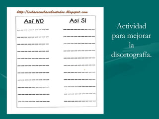 Actividad para mejorar la disortografía. 