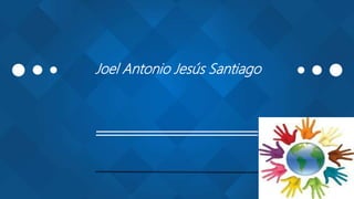 Joel Antonio Jesús Santiago
 