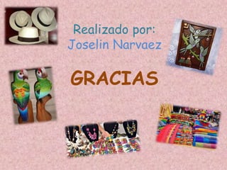 Realizado por:
Joselin Narvaez
GRACIAS