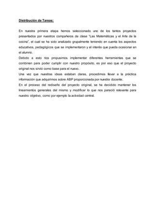Distribución de Tareas:
En nuestra primera etapa hemos seleccionado uno de los tantos proyectos
presentados por nuestros c...