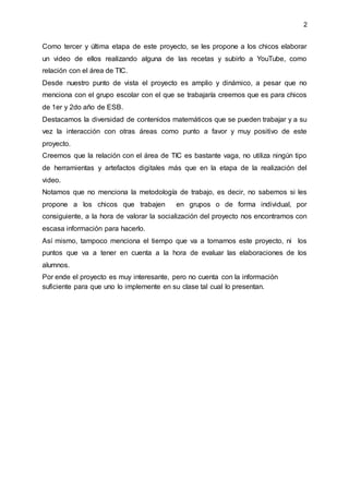 2
Como tercer y última etapa de este proyecto, se les propone a los chicos elaborar
un video de ellos realizando alguna de...