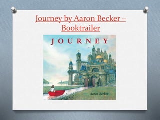Journey by Aaron Becker –
Booktrailer
 