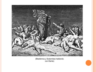 (Blasfemos y Sodomitas hablando
          con Dante)
 