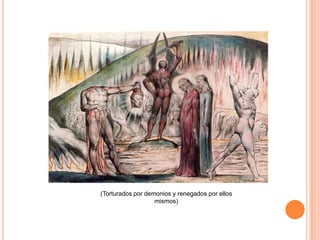 (Torturados por demonios y renegados por ellos
                   mismos)
 