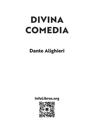 DIVINA
COMEDIA
Dante Alighieri
InfoLibros.org
 