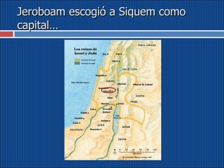 Jeroboam escogió a Siquem como capital… 