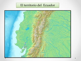 El territorio del Ecuador
 