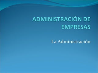 La Administración 