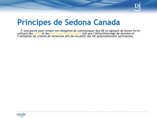Principes de Sedona Canada<br /> 1: Les informations sur support électronique sont soumises aux règles d’administration de...