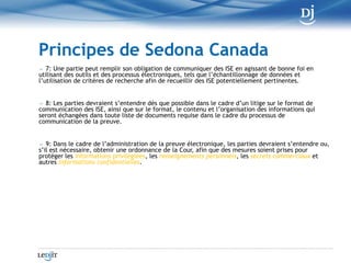 Principes de Sedona Canada<br /> 1: Les informations sur support électronique sont soumises aux règles d’administration de...