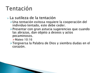 El pecado personal (Romanos 3:23) es la forma de pecado que incluye todo lo que en la vida diaria está en contra o fracasa en conformidad con el carácter de Dios. El pecado personal se relaciona con algún mandamiento particular de Dios. 