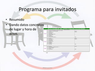 Programa	
  para	
  invitados	
  
•  Resumido	
  
•  Dando	
  datos	
  concretos	
  
de	
  lugar	
  y	
  hora	
  de	
  
actos.	
  
#Mdmsanchez	
  
 