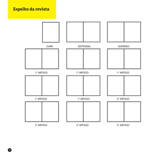 34
Espelho da revista
CAPA EDITORIAL SUMÁRIO
1º ARTIGO 1º ARTIGO 1º ARTIGO
1º ARTIGO 1º ARTIGO 2º ARTIGO
2º ARTIGO 2º ARTIGO 2º ARTIGO
 