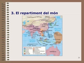 21
3. El repartiment del món
 