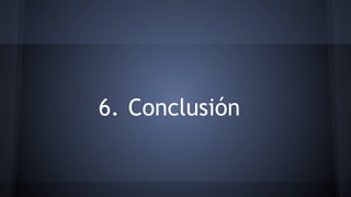 6. Conclusión 
 