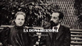 JOAN MARAGALL
LA DONA HERMOSA
MARCOS GARRIGA AMOR 2.2
 