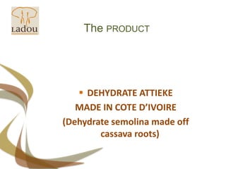 The PRODUCTDEHYDRATE ATTIEKEMADE IN COTE D’IVOIRE(Dehydratesemolina made off cassavaroots)