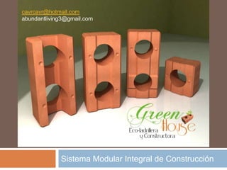 Sistema Modular Integral de Construcción cavrcavr@hotmail.com abundantliving3@gmail.com 
