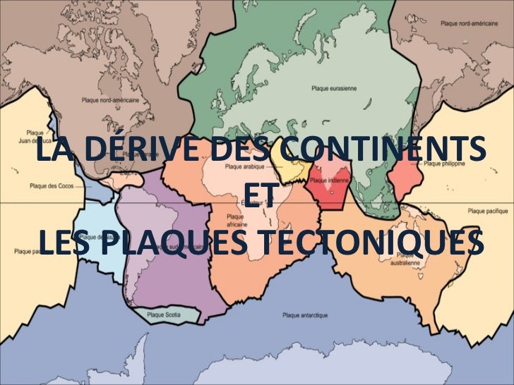 La dérive des continents et les plaques tectoniques