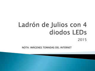 2015
NOTA: IMÁGENES TOMADAS DEL INTERNET
 
