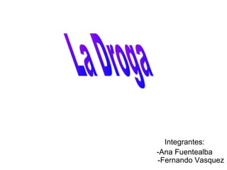 Integrantes:
-Ana Fuentealba
-Fernando Vasquez
 