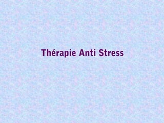 Thérapie Anti Stress

 