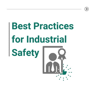 Best Practices
for Industrial
Safety
 