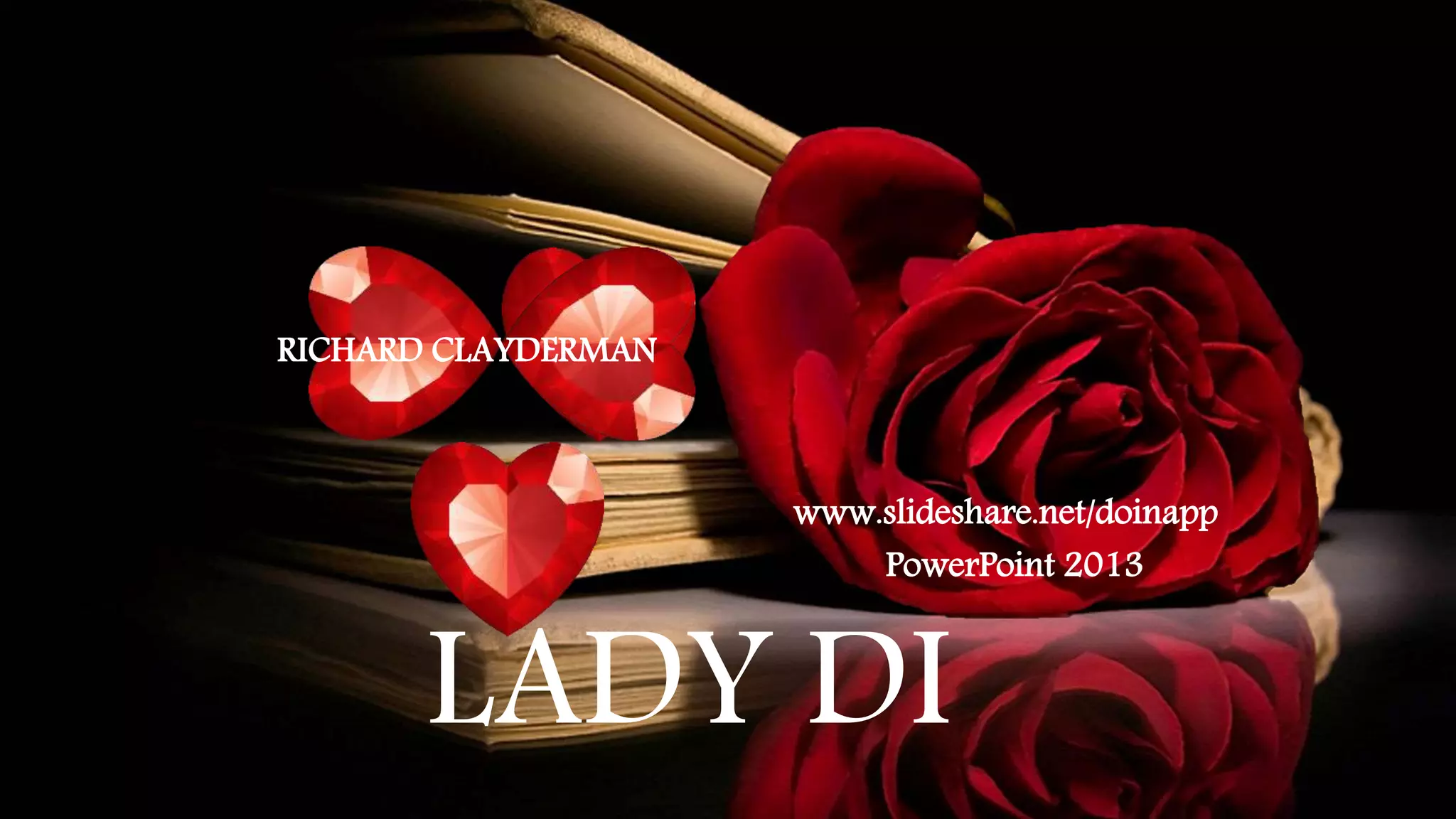 PowerPoint 2013
www.slideshare.net/doinapp
RICHARD CLAYDERMAN
LADY DI
