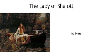 The Lady of Shalott
By Marc
 