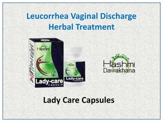 Leucorrhea Vaginal Discharge
Herbal Treatment
Lady Care Capsules
 