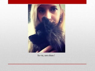 Sa vie, son chien !
 