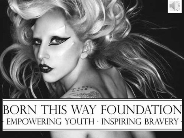 Lady gaga born this way foundation presentation