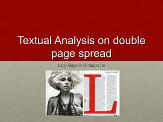 Textual Analysis on double
page spread
Lady Gaga in Q magazine
 