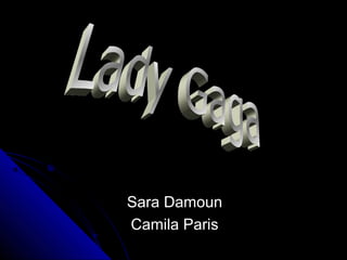 Sara DamounSara Damoun
Camila ParisCamila Paris
 