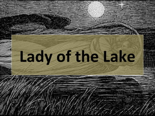 Lady of the Lake
 