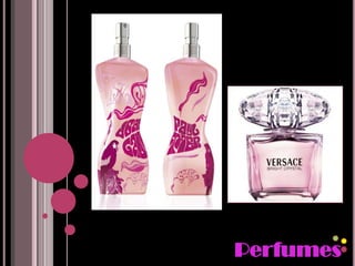 Perfumes
 
